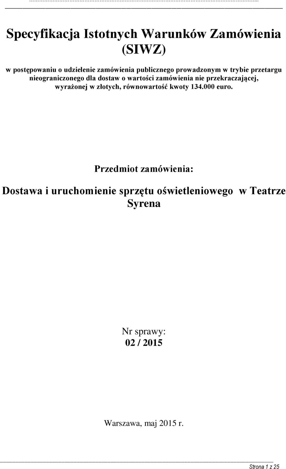 przekraczającej, wyrażonej w złotych, równowartość kwoty 134.000 euro.
