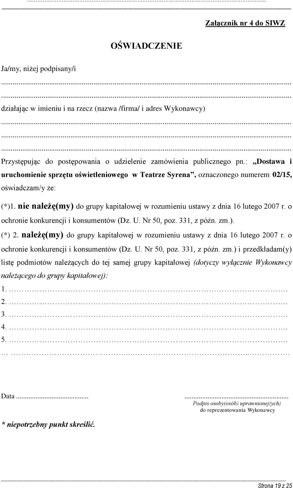 o ochronie konkurencji i konsumentów (Dz. U. Nr 50, poz. 331, z późn. zm.). (*) 2. należę(my) do grupy kapitałowej w rozumieniu ustawy z dnia 16 lutego 2007 r.