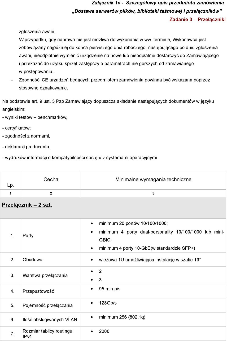 Zamawiającego i przekazać do użytku sprzęt zastępczy o parametrach nie gorszych od zamawianego w postępowaniu.