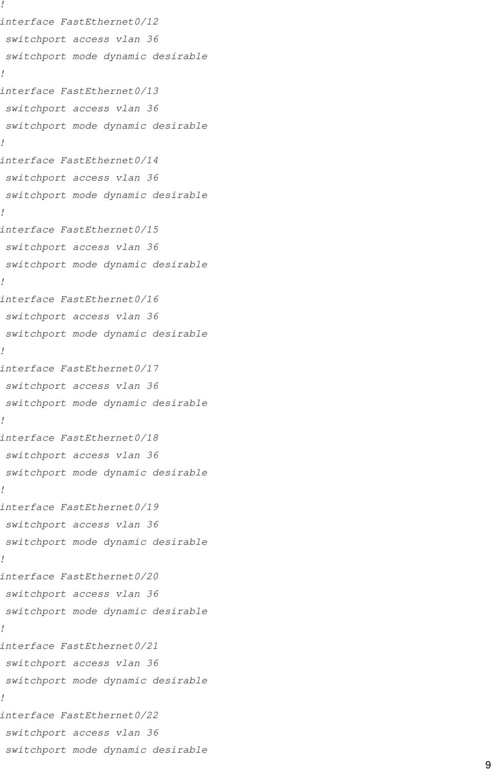 interface FastEthernet0/7 interface FastEthernet0/8 interface