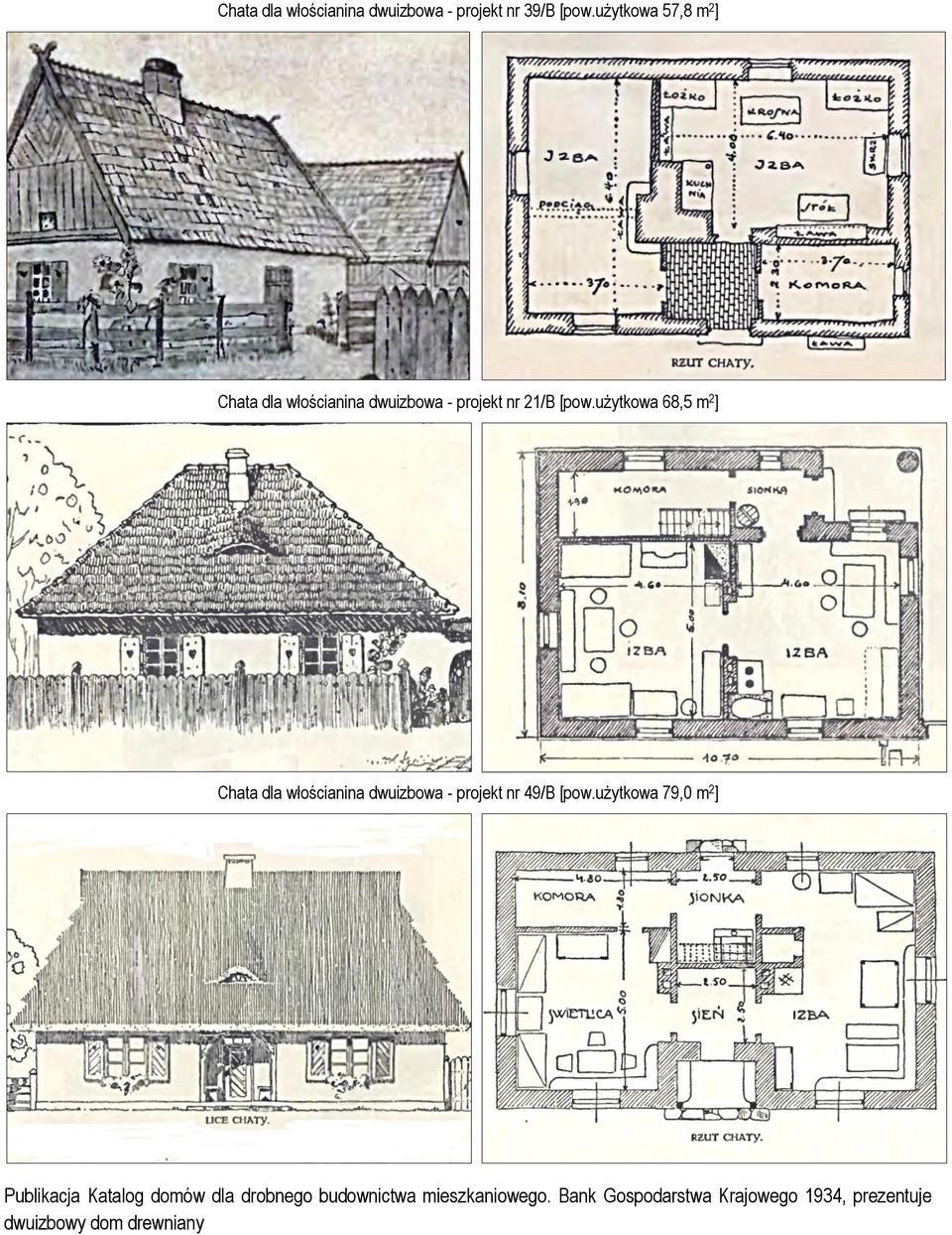 użytkowa 68,5 m 2 ] Chata dla włościanina dwuizbowa - projekt nr 49/B [pow.