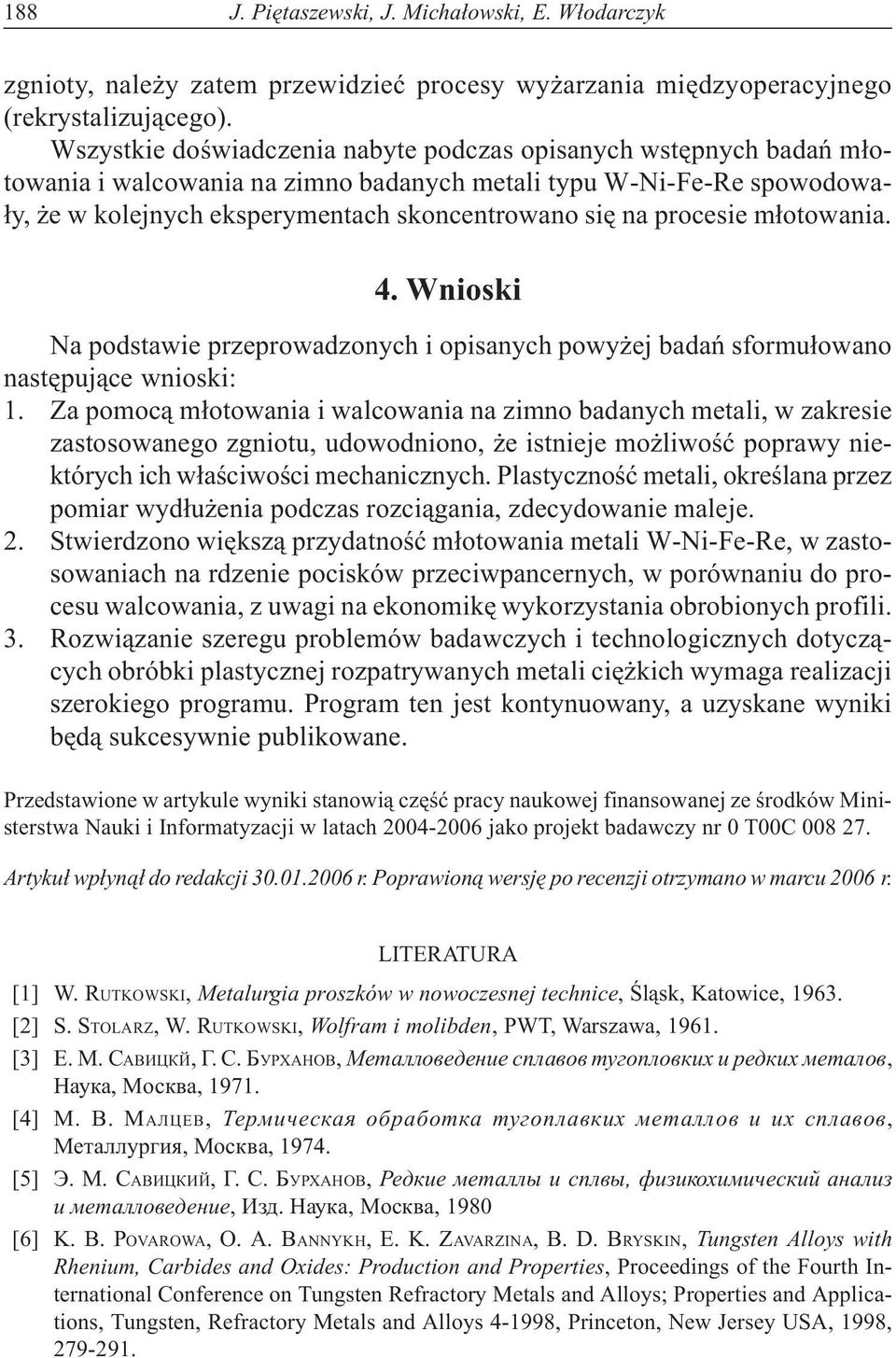 procesie m³otowania. 4. Wnioski Na podstawie przeprowadzonych i opisanych powy ej badañ sformu³owano nastêpuj¹ce wnioski: 1.