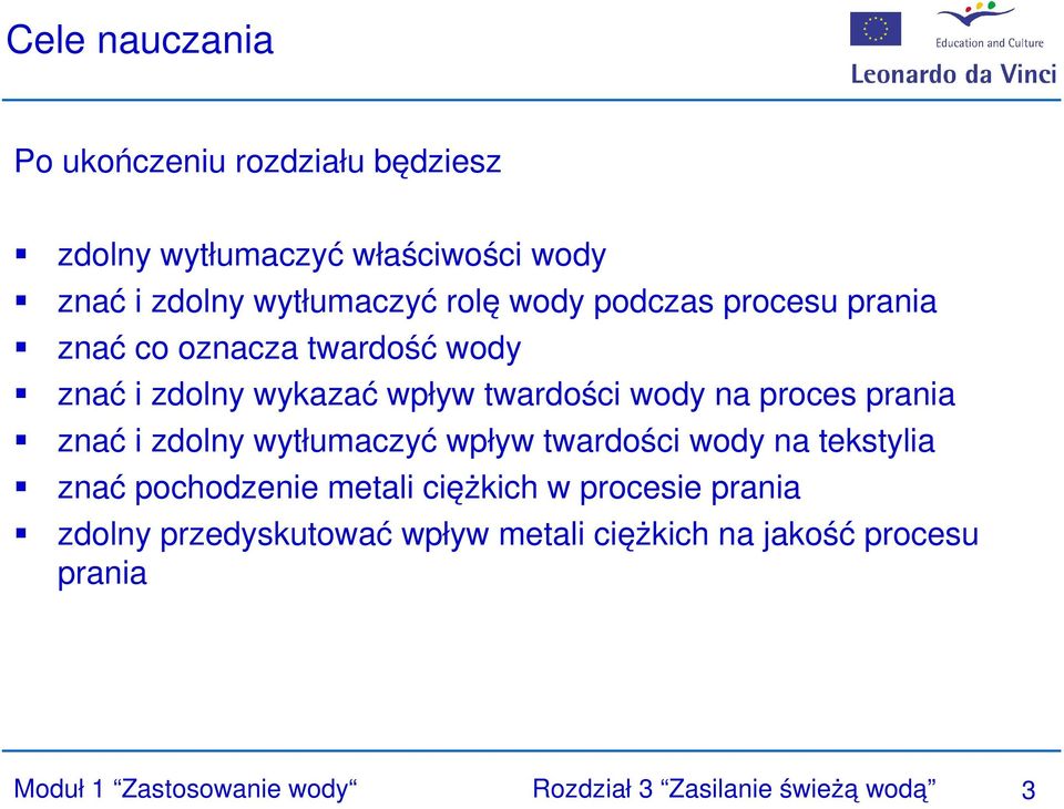 znać i zdolny wytłumaczyć wpływ twardości wody na tekstylia znać pochodzenie metali ciężkich w procesie prania zdolny