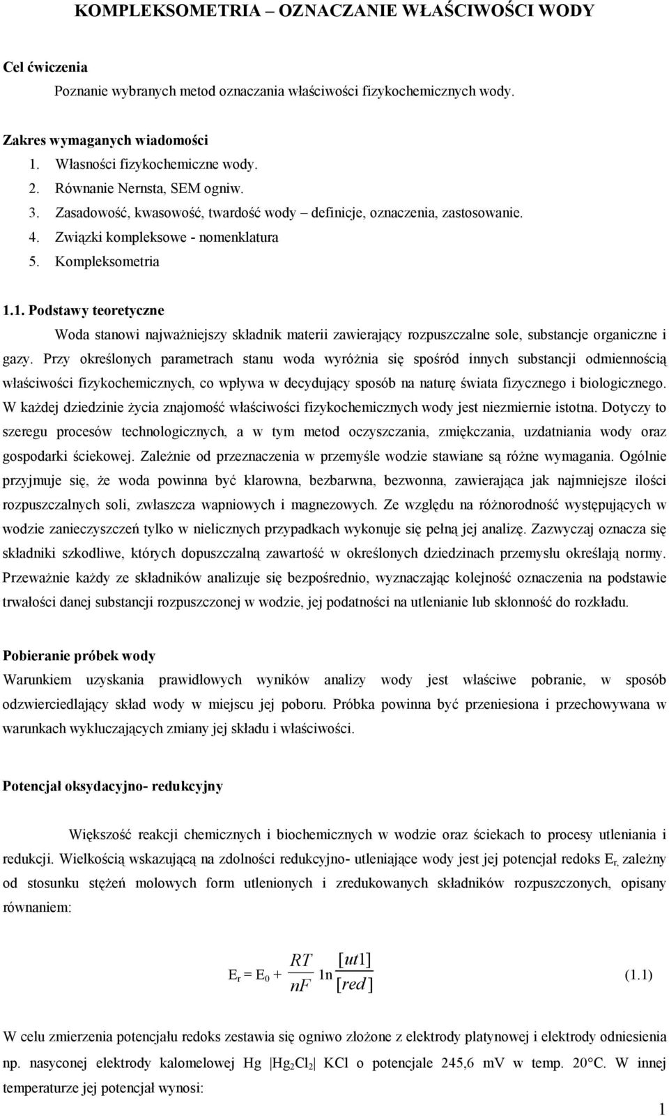 1. Podstawy teoretyczne Woda stanowi najważniejszy składnik materii zawierający rozpuszczalne sole, substancje organiczne i gazy.