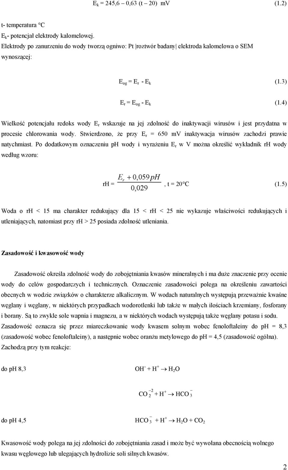 4) Wielkość potencjału redoks wody E r wskazuje na jej zdolność do inaktywacji wirusów i jest przydatna w procesie chlorowania wody.