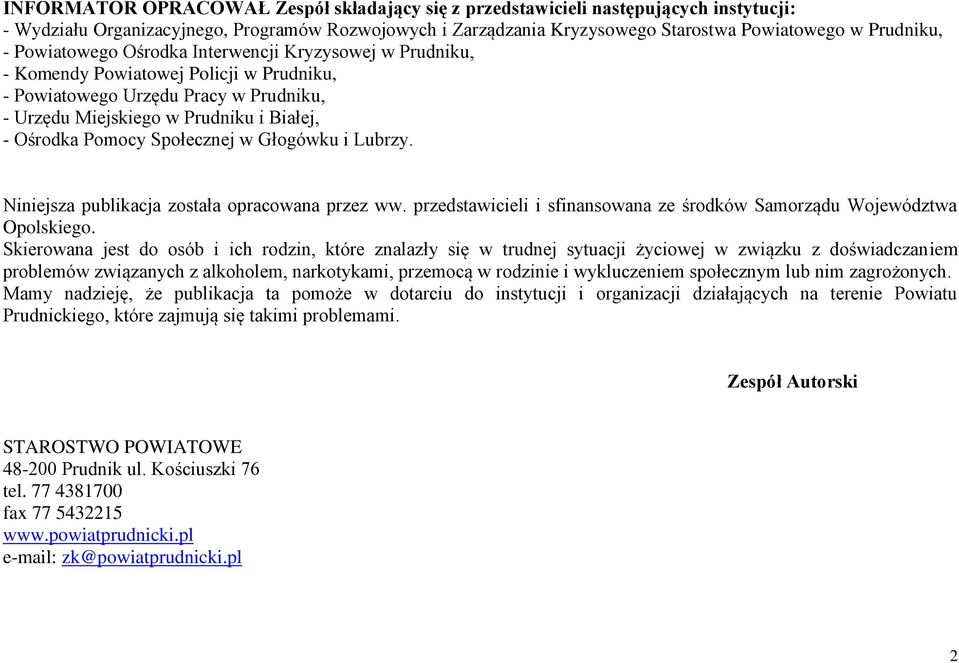 Społecznej w Głogówku i Lubrzy. Niniejsza publikacja została opracowana przez ww. przedstawicieli i sfinansowana ze środków Samorządu Województwa Opolskiego.