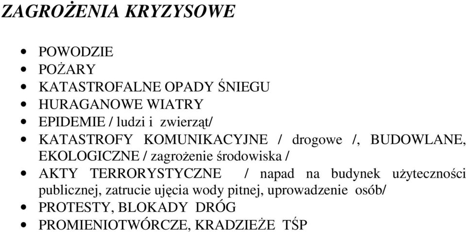 zagrożenie środowiska / AKTY TERRORYSTYCZNE / napad na budynek użyteczności publicznej,
