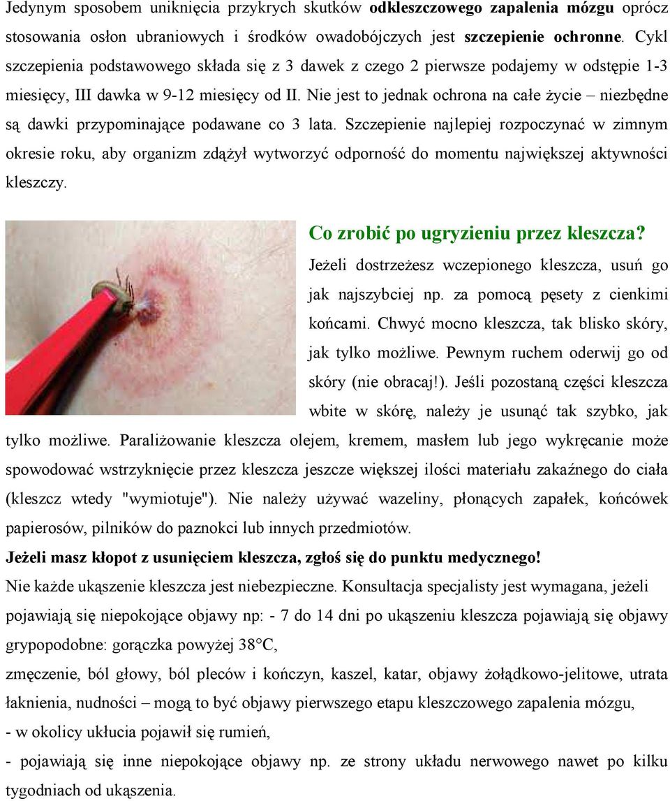 Nie jest to jednak ochrona na całe życie niezbędne są dawki przypominające podawane co 3 lata.