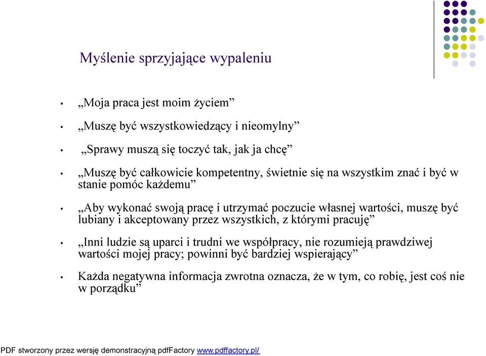 własnej wartości, muszę być lubiany i akceptowany przez wszystkich, z którymi pracuję Inni ludzie są uparci i trudni we współpracy, nie