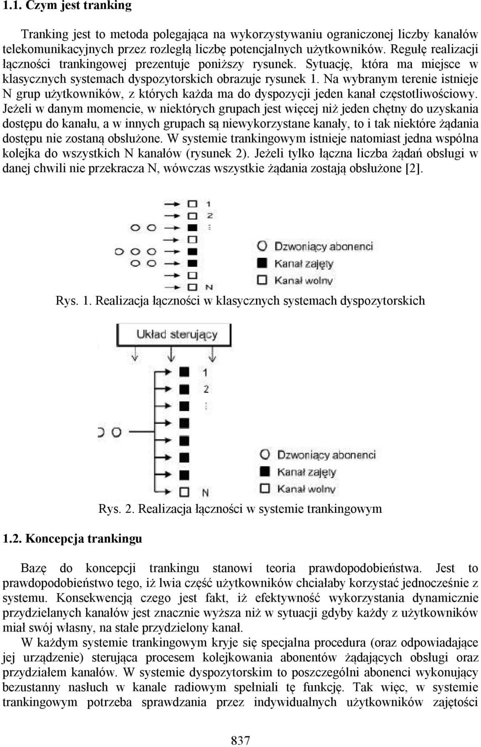 Na wybranym terenie istnieje N grup użytkowników, z których każda ma do dyspozycji jeden kanał częstotliwościowy.