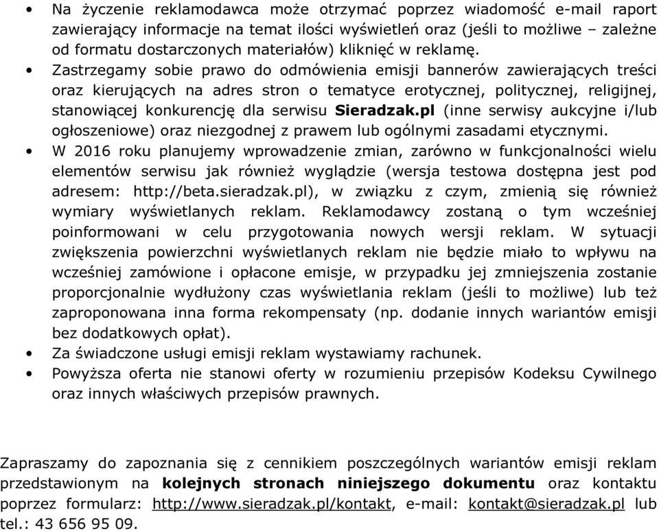 pl (inne serwisy aukcyjne i/lub ogłoszeniowe) oraz niezgodnej z prawem lub ogólnymi zasadami etycznymi.