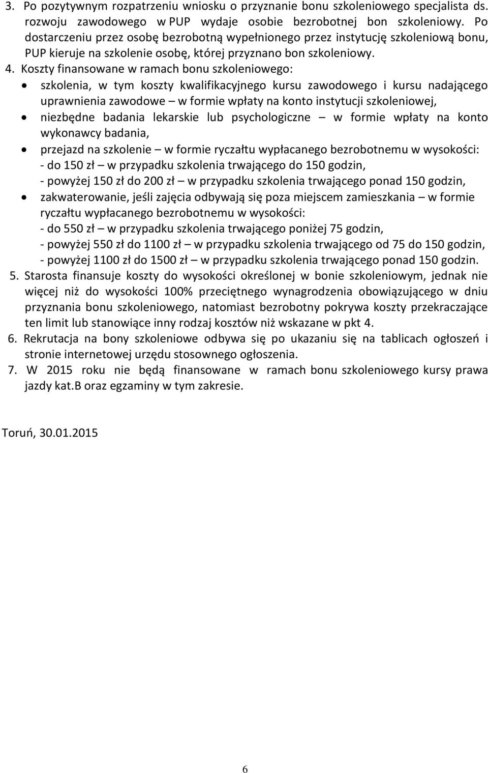 Koszty finansowane w ramach bonu szkoleniowego: szkolenia, w tym koszty kwalifikacyjnego kursu zawodowego i kursu nadającego uprawnienia zawodowe w formie wpłaty na konto instytucji szkoleniowej,