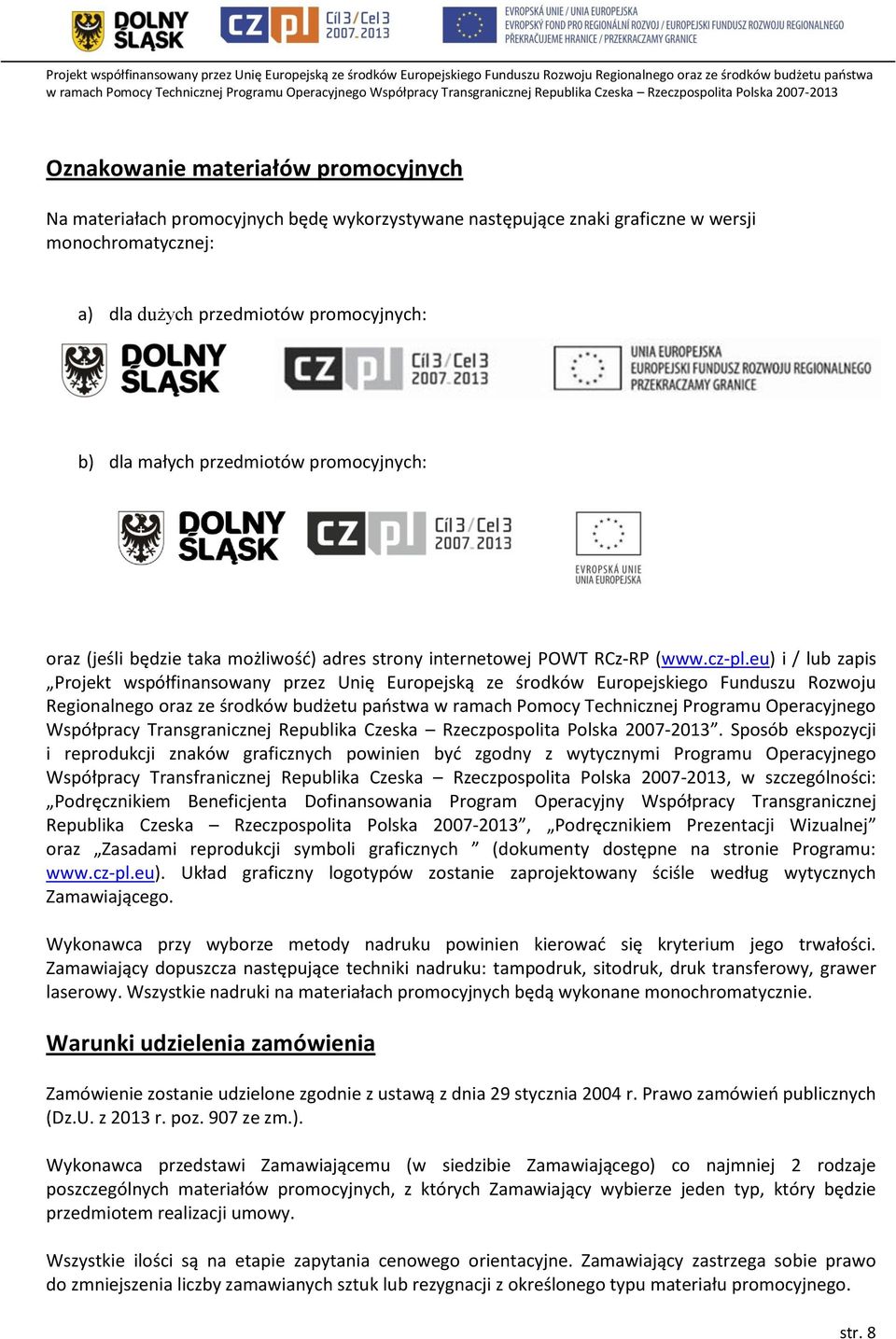 eu) i / lub zapis Projekt współfinansowany przez Unię Europejską ze środków Europejskiego Funduszu Rozwoju Regionalnego oraz ze środków budżetu państwa w ramach Pomocy Technicznej Programu