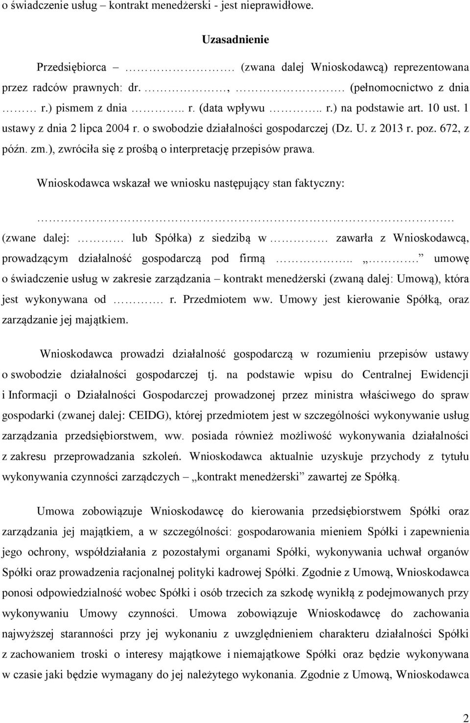 ), zwróciła się z prośbą o interpretację przepisów prawa. Wnioskodawca wskazał we wniosku następujący stan faktyczny:.