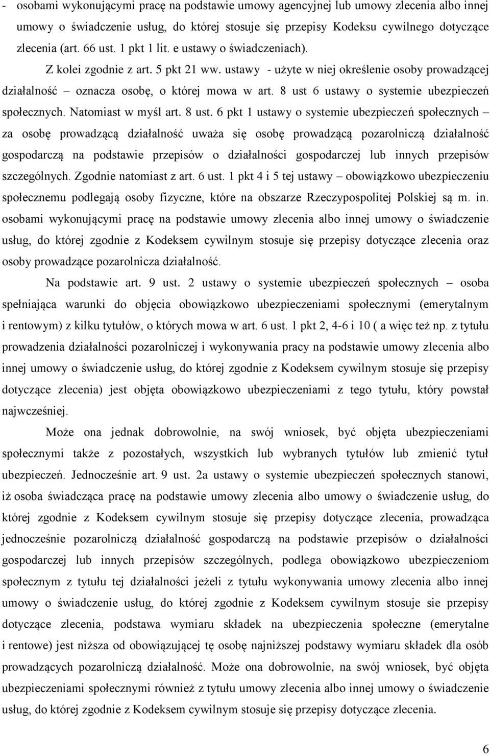 8 ust 6 ustawy o systemie ubezpieczeń społecznych. Natomiast w myśl art. 8 ust.