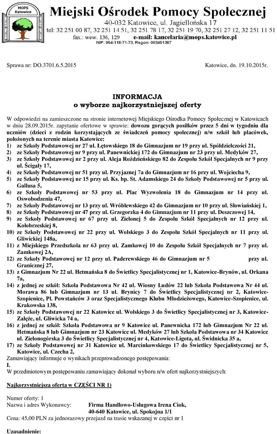 zapytanie ofertowe w sprawie: dowozu gorących posiłków przez 5 dni w tygodniu dla uczniów (dzieci z rodzin korzystających ze świadczeń pomocy społecznej) n/w szkół lub placówek, położonych na terenie