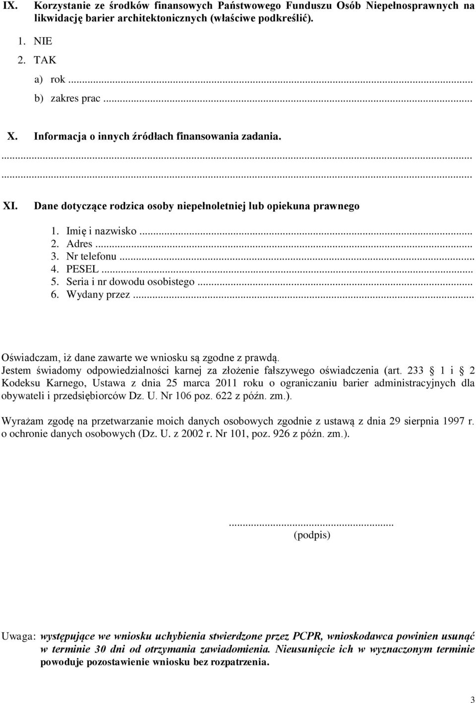 Seria i nr dowodu osobistego... 6. Wydany przez... Oświadczam, iż dane zawarte we wniosku są zgodne z prawdą. Jestem świadomy odpowiedzialności karnej za złożenie fałszywego oświadczenia (art.