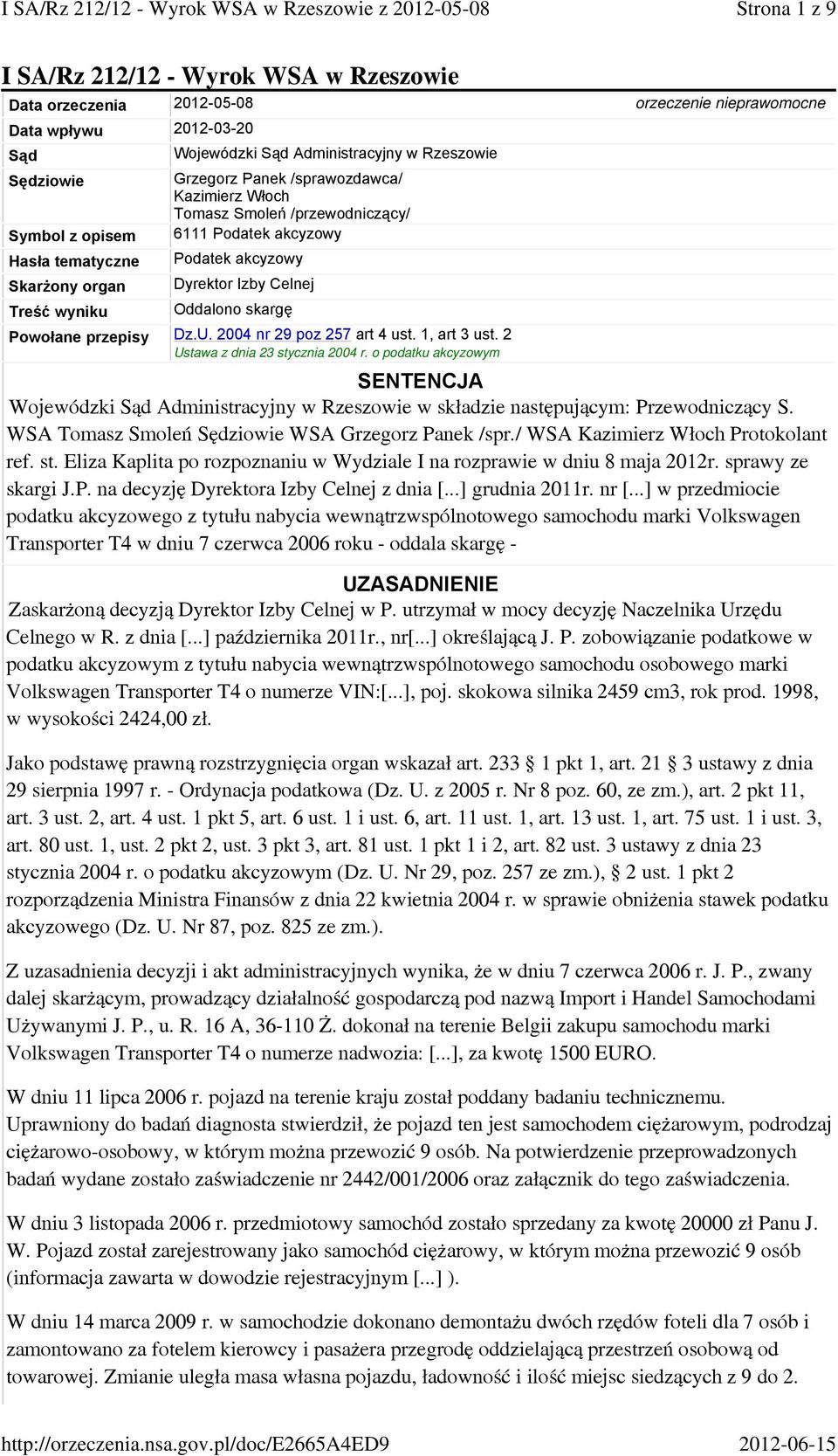 skargę Powołane przepisy Dz.U. 2004 nr 29 poz 257 art 4 ust. 1, art 3 ust. 2 Ustawa z dnia 23 stycznia 2004 r.