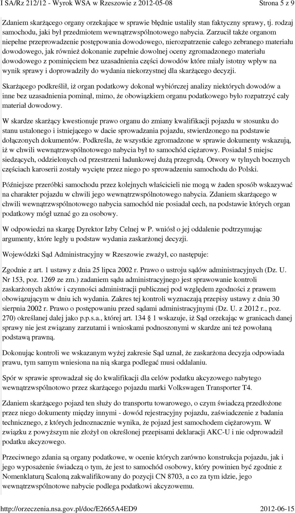 dowodowego z pominięciem bez uzasadnienia części dowodów które miały istotny wpływ na wynik sprawy i doprowadziły do wydania niekorzystnej dla skarżącego decyzji.