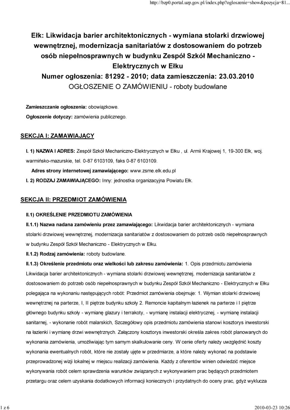 Ogłoszenie dotyczy: zamówienia publicznego. SEKCJA I: ZAMAWIAJĄCY I. 1) NAZWA I ADRES: Zespół Szkół Mechaniczno-Elektrycznych w Ełku, ul. Armii Krajowej 1, 19-300 Ełk, woj. warmińsko-mazurskie, tel.