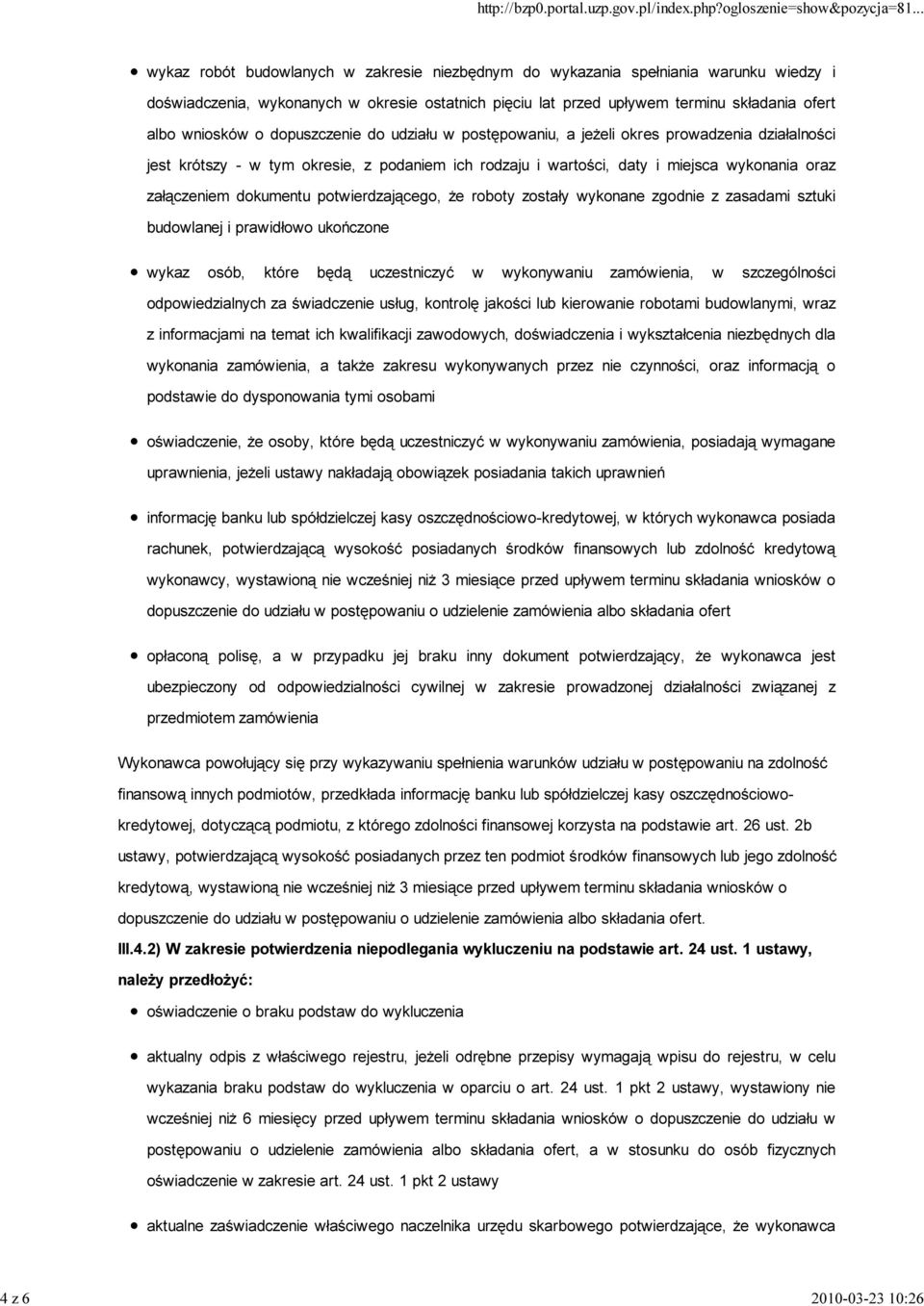 załączeniem dokumentu potwierdzającego, Ŝe roboty zostały wykonane zgodnie z zasadami sztuki budowlanej i prawidłowo ukończone wykaz osób, które będą uczestniczyć w wykonywaniu zamówienia, w