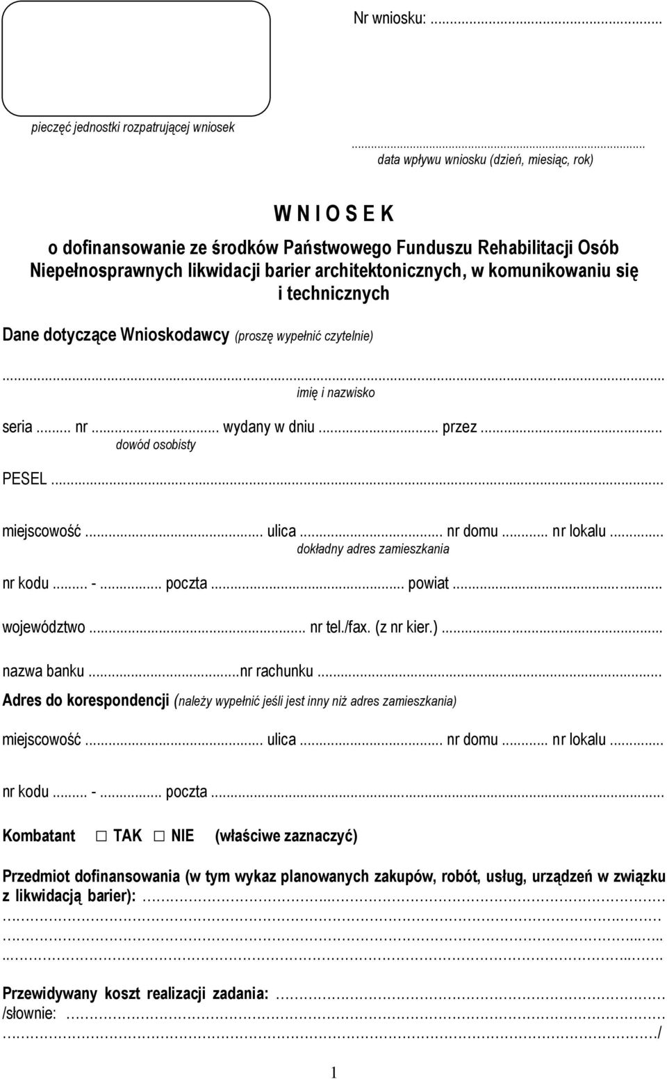 się i technicznych Dane dotyczące Wnioskodawcy (proszę wypełnić czytelnie)... imię i nazwisko seria... nr... wydany w dniu... przez... dowód osobisty PESEL... miejscowość... ulica... nr domu.