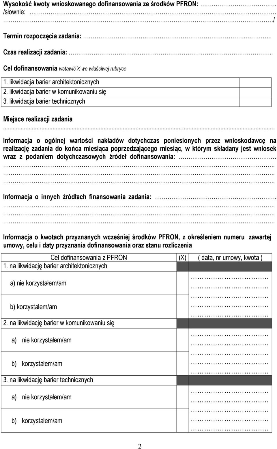 .. Informacja o ogólnej wartości nakładów dotychczas poniesionych przez wnioskodawcę na realizację zadania do końca miesiąca poprzedzającego miesiąc, w którym składany jest wniosek wraz z podaniem