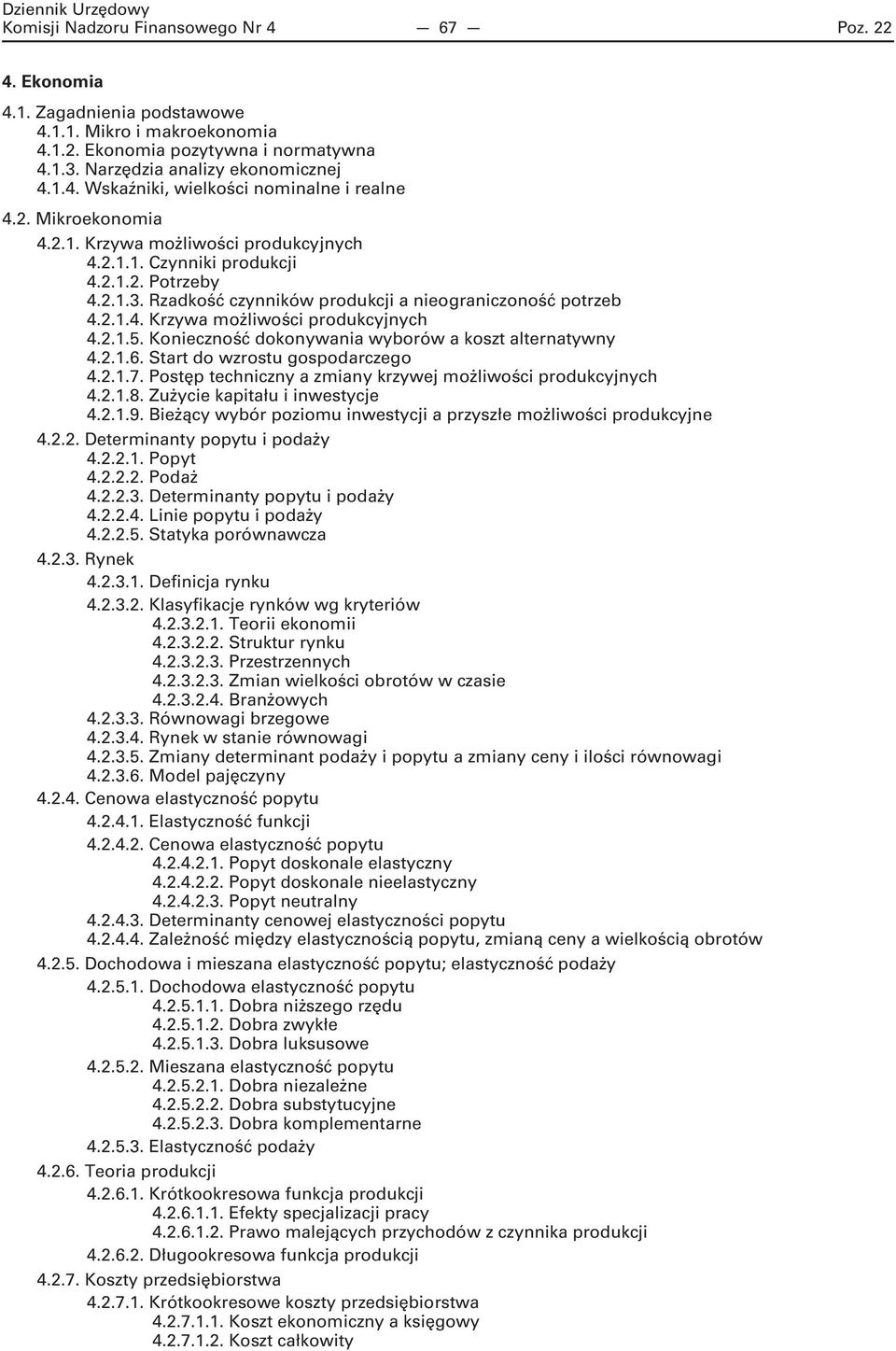 Konieczność dokonywania wyborów a koszt alternatywny 4.2.1.6. Start do wzrostu gospodarczego 4.2.1.7. Postęp techniczny a zmiany krzywej możliwości produkcyjnych 4.2.1.8.
