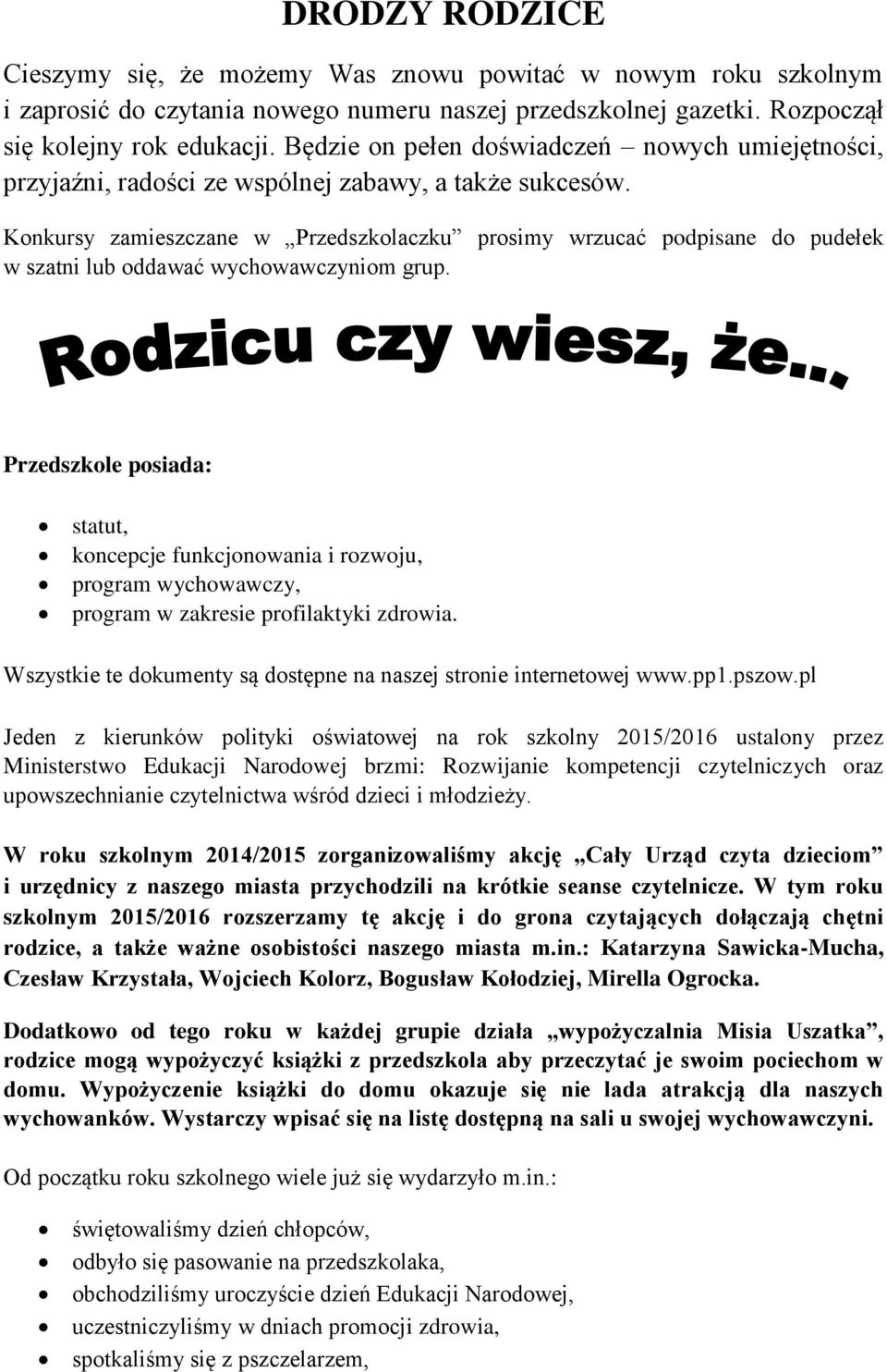 Konkursy zamieszczane w Przedszkolaczku prosimy wrzucać podpisane do pudełek w szatni lub oddawać wychowawczyniom grup.
