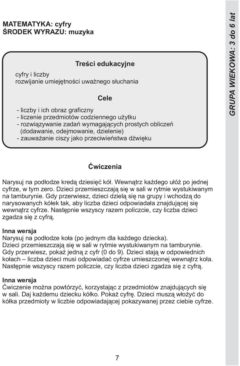 Wewnątrz każdego ułóż po jednej cyfrze, w tym zero. Dzieci przemieszczają się w sali w rytmie wystukiwanym na tamburynie.