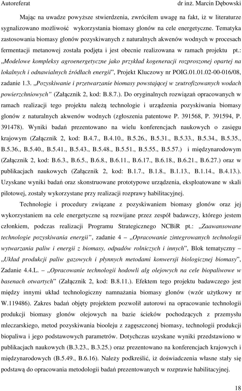 : Modelowe kompleksy agroenergetyczne jako przykład kogeneracji rozproszonej opartej na lokalnych i odnawialnych źródłach energii, Projekt Kluczowy nr POIG.01.01.02-00-016/08, zadanie 1.3.