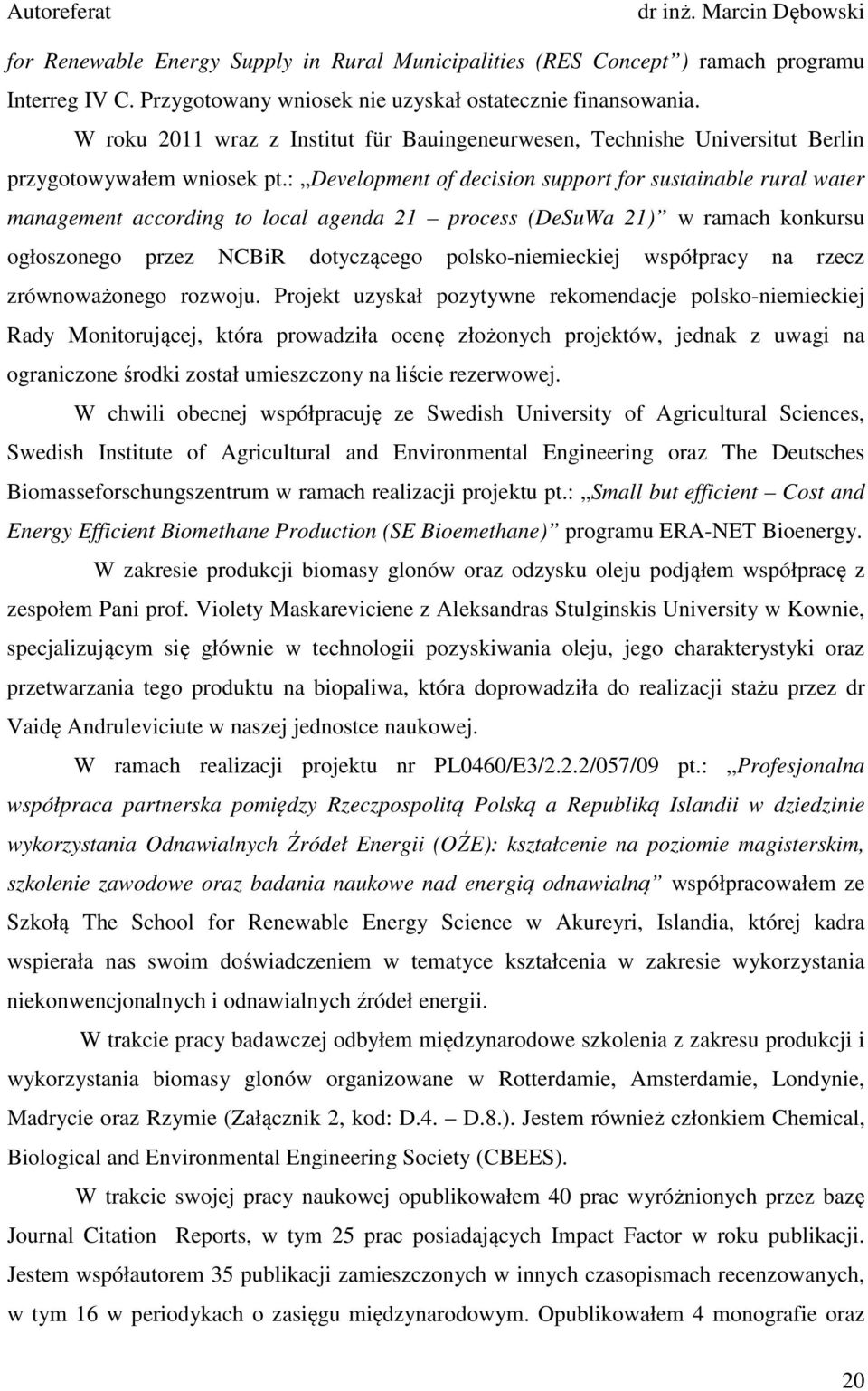 : Development of decision support for sustainable rural water management according to local agenda 21 process (DeSuWa 21) w ramach konkursu ogłoszonego przez NCBiR dotyczącego polsko-niemieckiej
