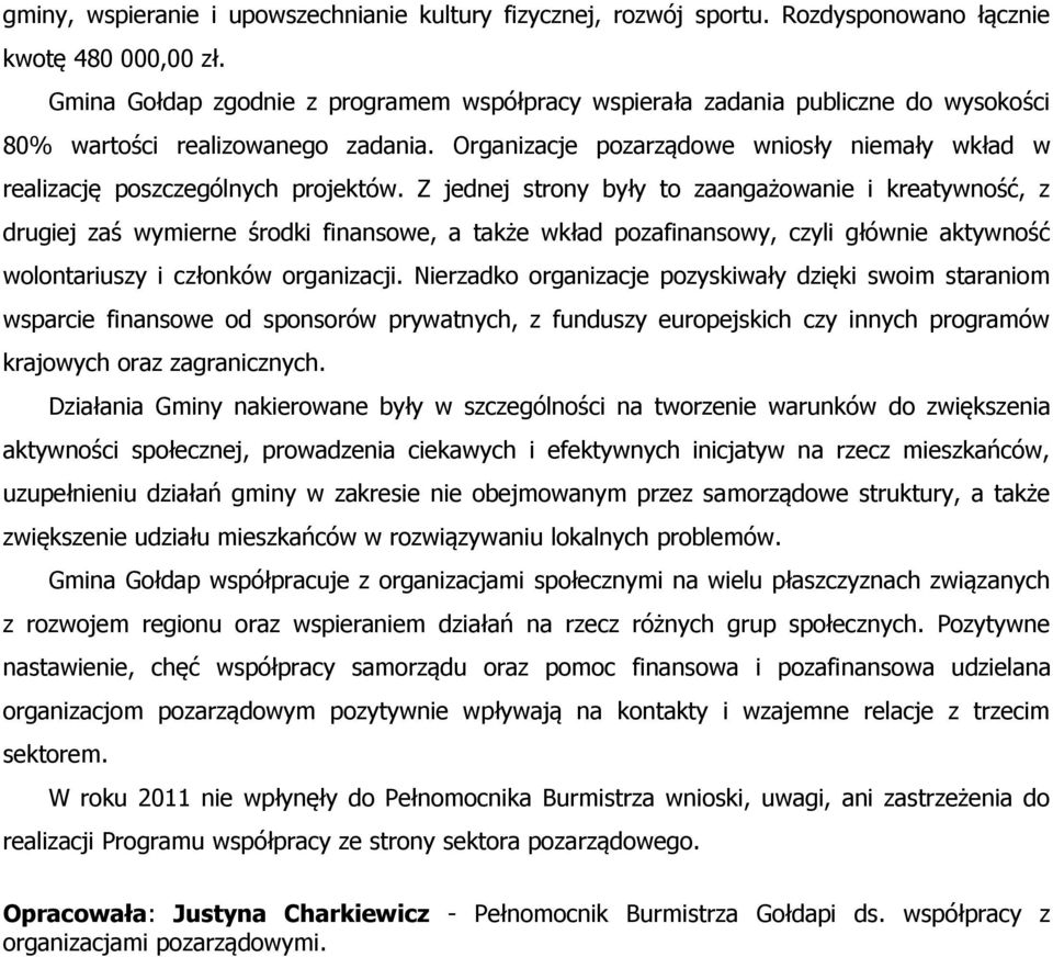 Organizacje pozarządowe wniosły niemały wkład w realizację poszczególnych projektów.