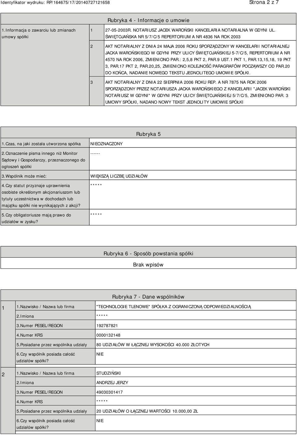 REPERTORIUM A NR 4570 NA ROK 2006, ZMIENIONO PAR.: 2,5,8 PKT 2, PAR.9 UST.1 PKT 1, PAR.13,15,18, 19 PKT 3, PAR.17 PKT 2, PAR.20,25, ZMIENIONO KOLEJNOŚĆ PARAGRAFÓW POCZĄWSZY OD PAR.