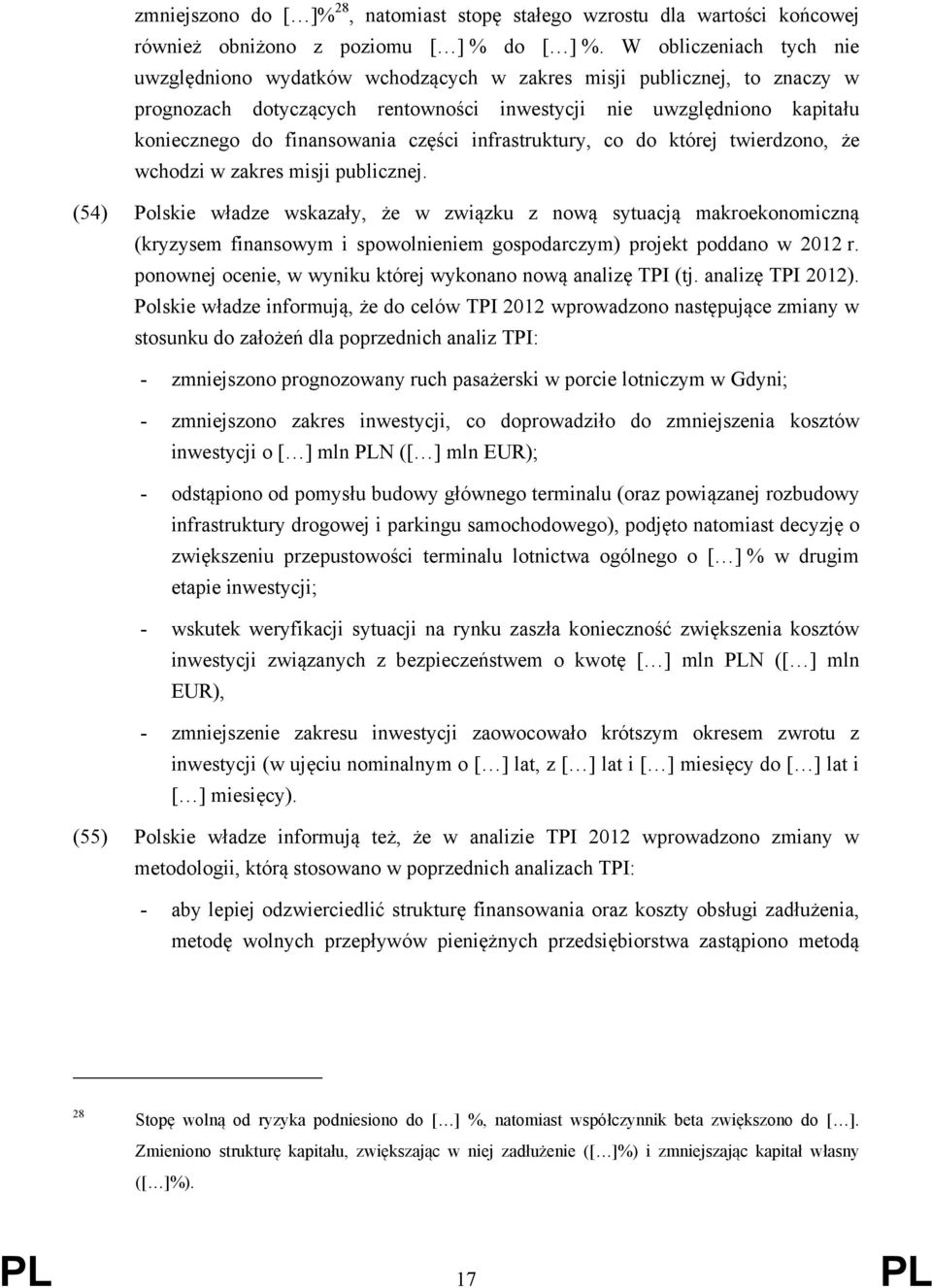 części infrastruktury, co do której twierdzono, że wchodzi w zakres misji publicznej.