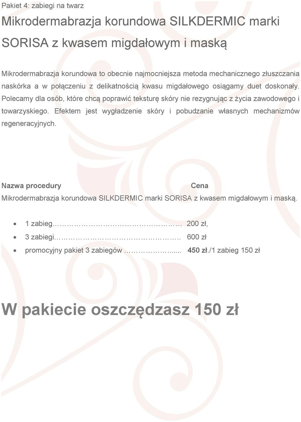 skóry nie rezygnując z życia zawodowego i towarzyskiego Efektem jest wygładzenie skóry i pobudzanie własnych mechanizmów regeneracyjnych Mikrodermabrazja