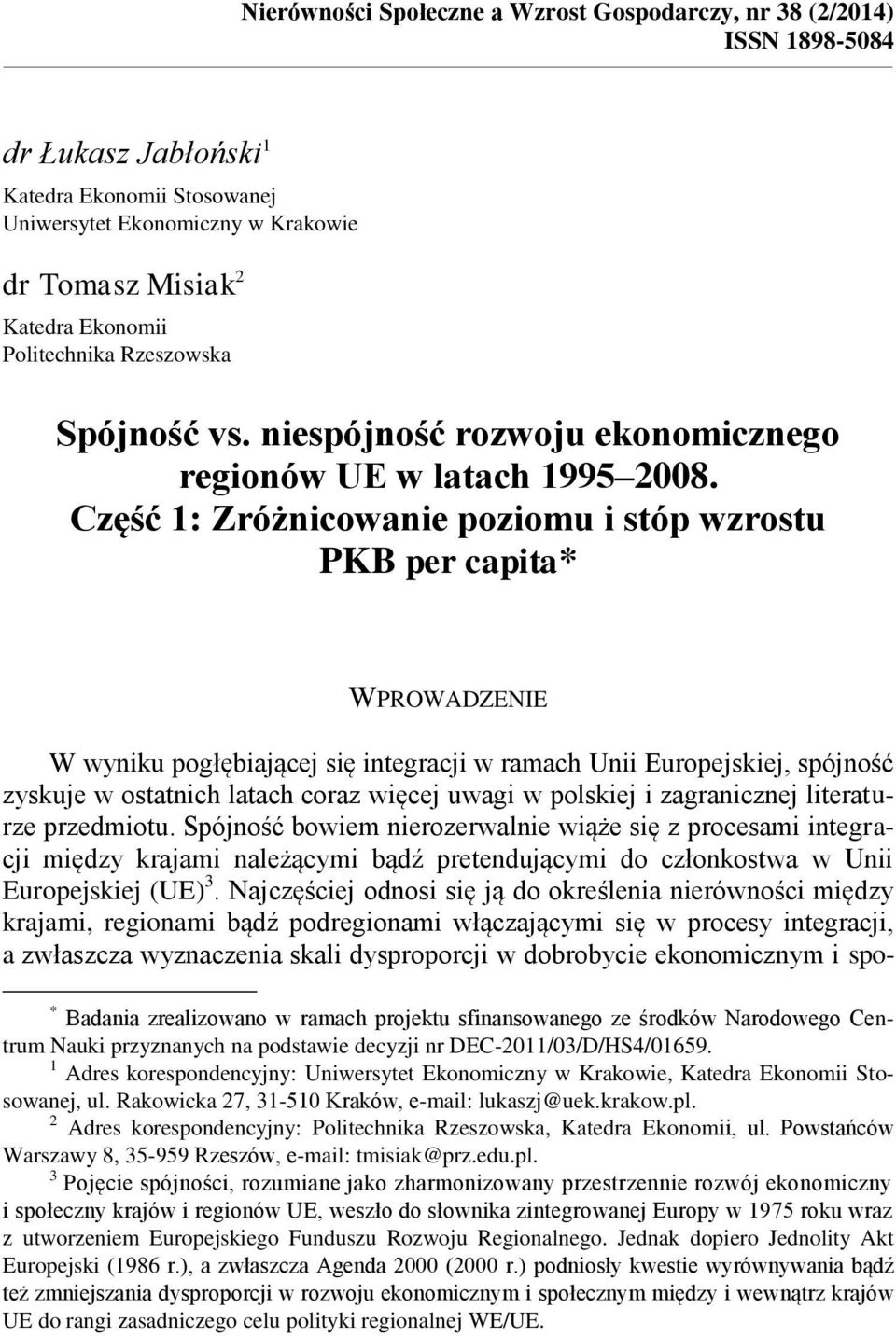 Część 1: Zróżnicowanie poziomu i stóp wzrostu PKB per capita* WPROWADZENIE W wyniku pogłębiającej się integracji w ramach Unii Europejskiej, spójność zyskuje w ostatnich latach coraz więcej uwagi w