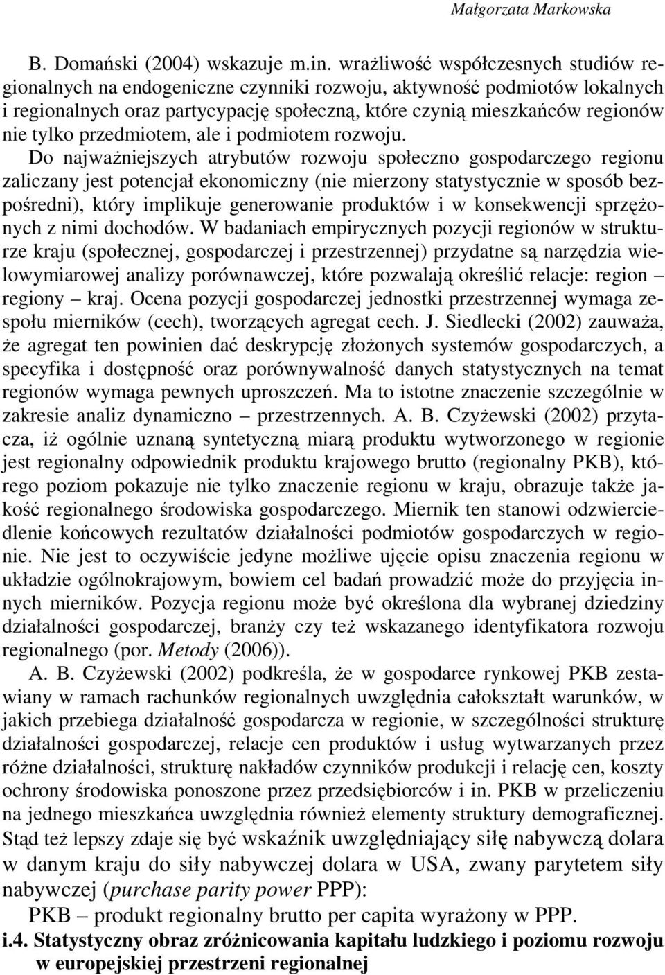 przedmiotem, ale i podmiotem rozwoju.
