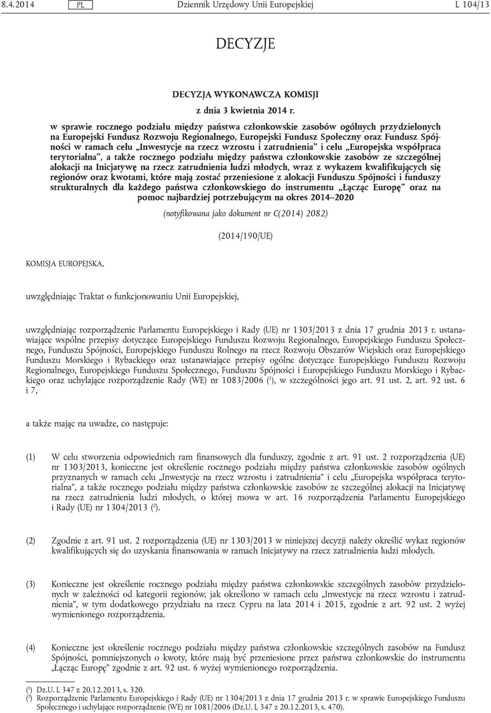 Inwestycje na rzecz wzrostu i zatrudnienia i celu Europejska współpraca terytorialna, a także rocznego podziału między państwa członkowskie zasobów ze szczególnej alokacji na Inicjatywę na rzecz