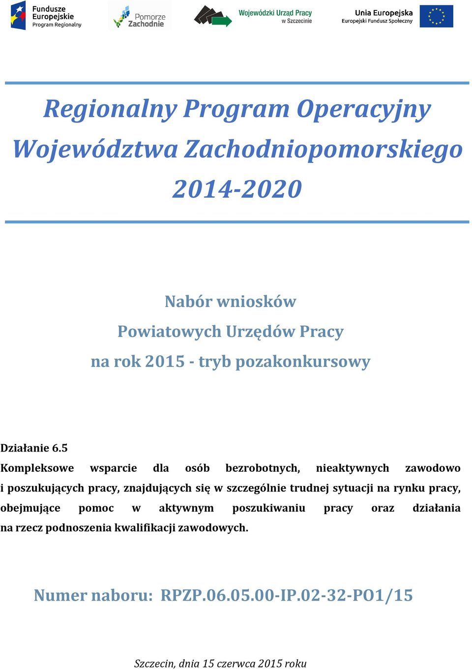5 Kompleksowe wsparcie dla osób bezrobotnych, nieaktywnych zawodowo i poszukujących pracy, znajdujących się w szczególnie