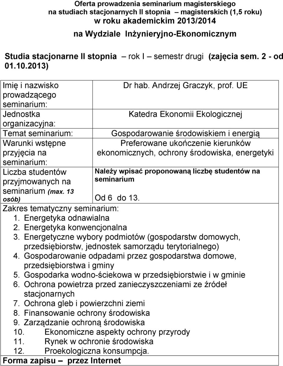 konwencjonalna 3 Energetyczne wybory podmiotów (gospodarstw domowych, przedsiębiorstw, jednostek samorządu terytorialnego) 4 Gospodarowanie odpadami przez gospodarstwa domowe, przedsiębiorstwa i