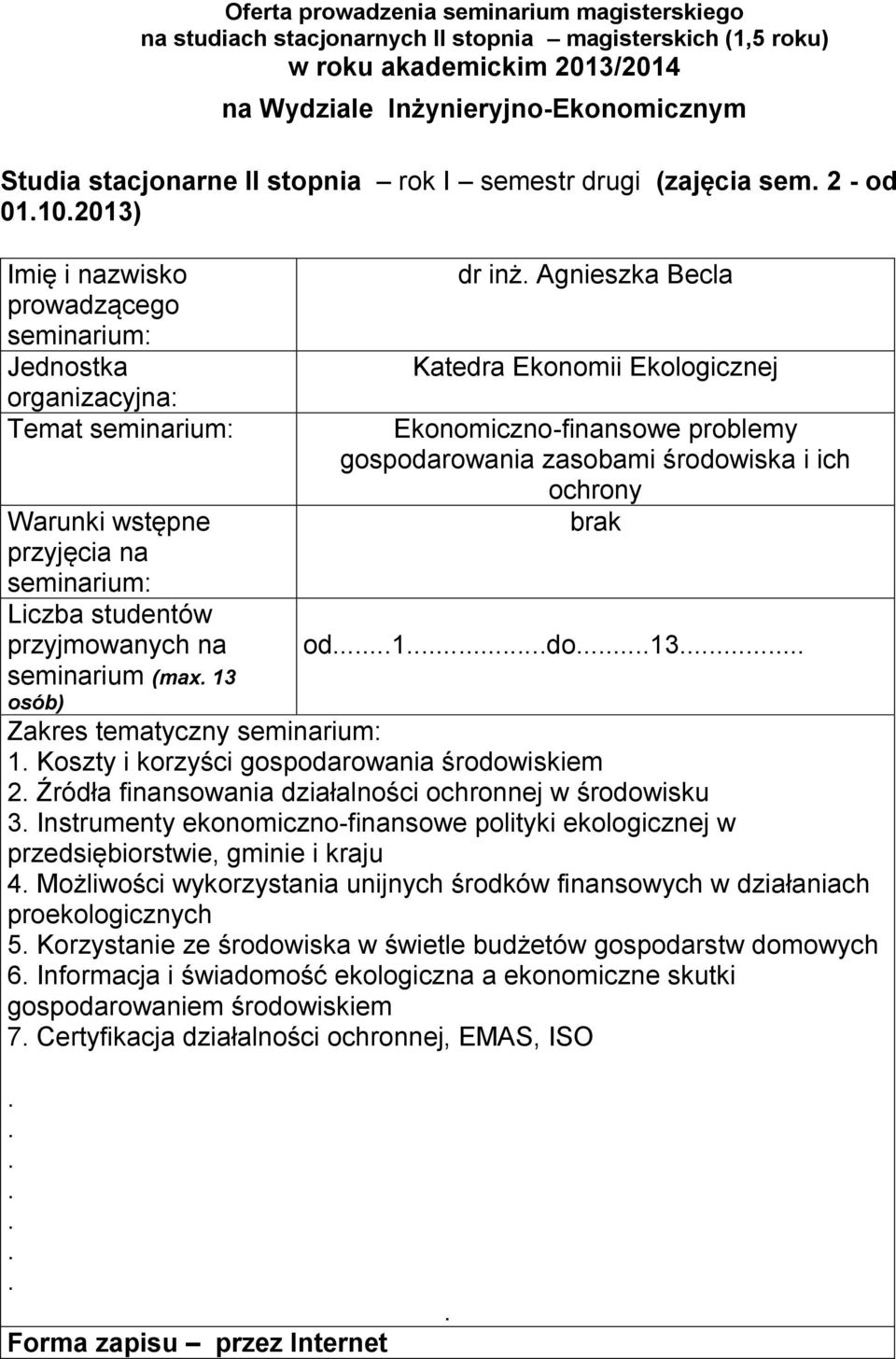 Instrumenty ekonomiczno-finansowe polityki ekologicznej w przedsiębiorstwie, gminie i kraju 4 Możliwości wykorzystania unijnych środków finansowych w działaniach proekologicznych 5