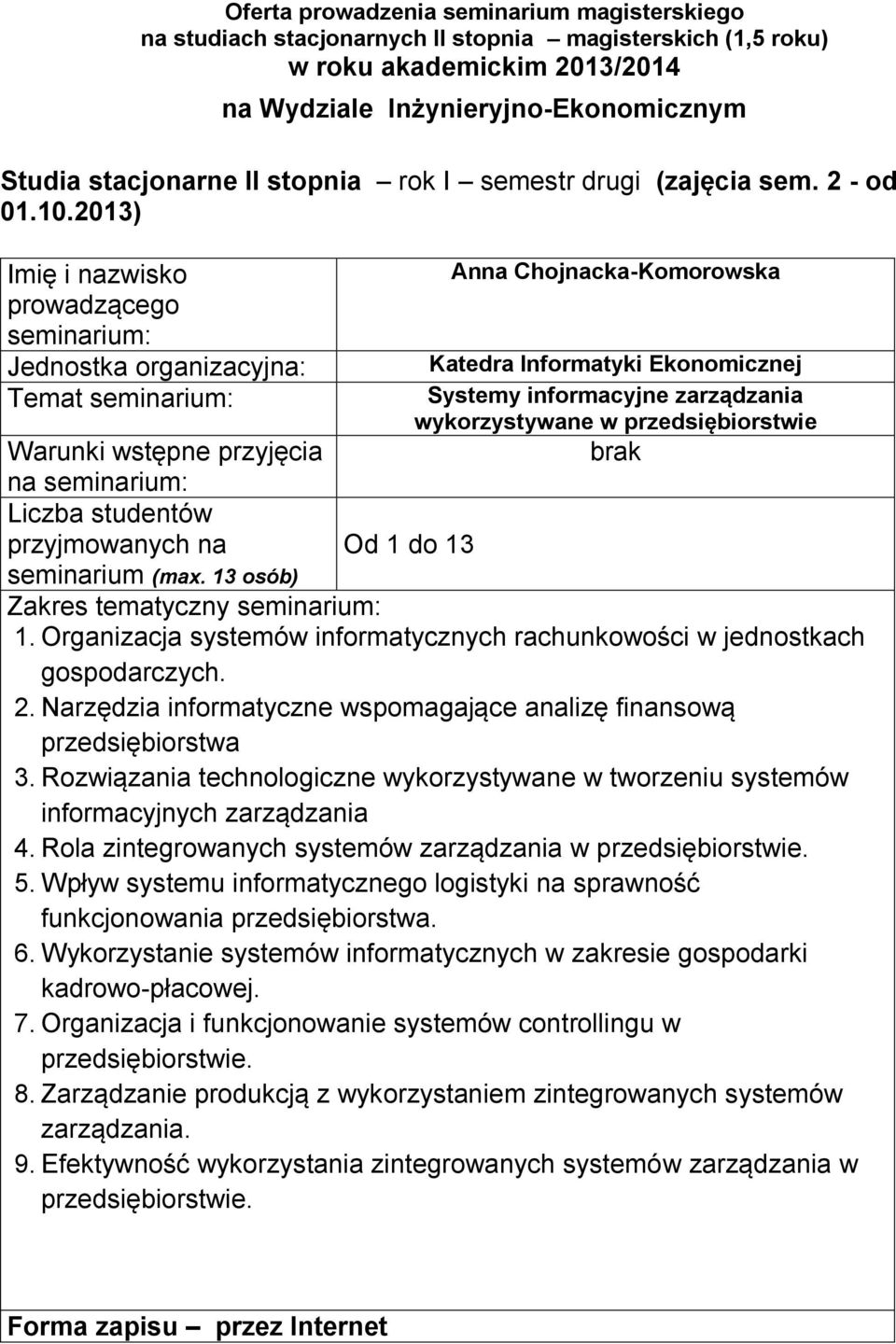 wspomagające analizę finansową przedsiębiorstwa 3 Rozwiązania technologiczne wykorzystywane w tworzeniu systemów informacyjnych zarządzania 4 Rola zintegrowanych systemów zarządzania w