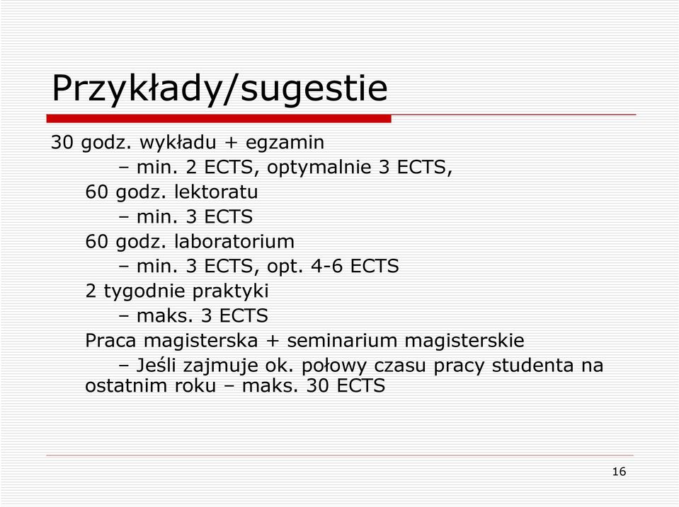 laboratorium min. 3 ECTS, opt. 4-6 ECTS 2 tygodnie praktyki maks.