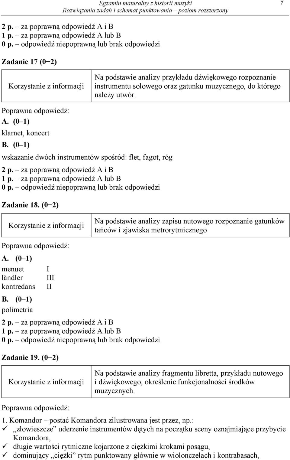 (0 1) klarnet, koncert B. (0 1) wskazanie dwóch instrumentów spośród: flet, fagot, róg 2 p. za poprawną odpowiedź A i B 1 p. za poprawną odpowiedź A lub B 0 p.