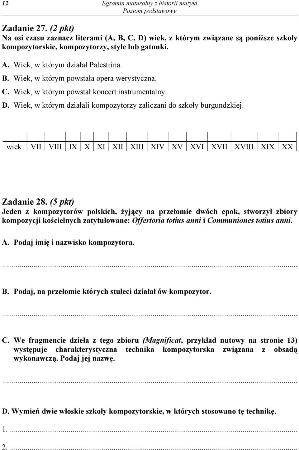 Wiek, w którym działali kompozytorzy zaliczani do szkoły burgundzkiej. wiek VII VIII IX X XI XII XIII XIV XV XVI XVII XVIII XIX XX Zadanie 28.