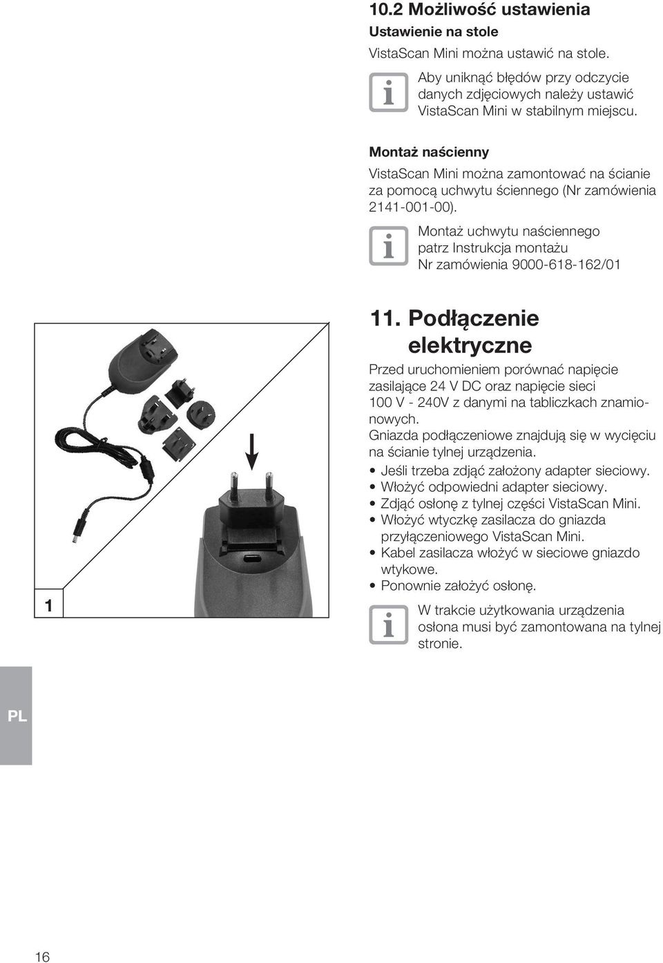 Montaż uchwytu naściennego patrz Instrukcja montażu Nr zamówienia 9000-618-162/01 1 11.