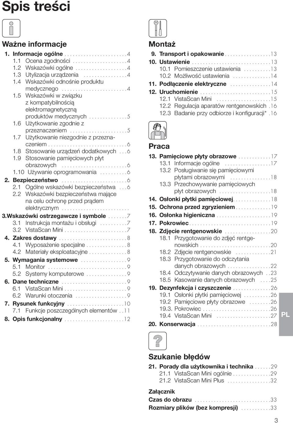 ........................... 6 1.8 Stosowanie urządzeń dodatkowych... 6 1.9 Stosowanie pamięciowych płyt obrazowych........................ 6 1.10 Używanie oprogramowania.......... 6 2. Bezpieczeństwo.