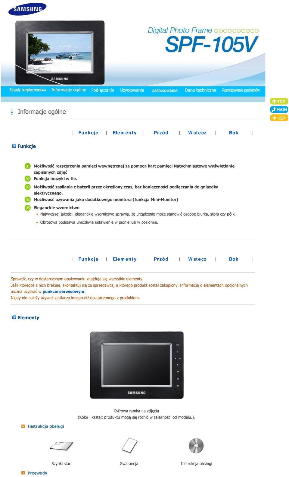 Możliwość używania jako dodatkowego monitora (funkcja Mini-Monitor) Eleganckie wzornictwo Najwyższej jakości, eleganckie wzornictwo sprawia, że urządzenie może stanowić ozdobę biurka, stołu czy półki.