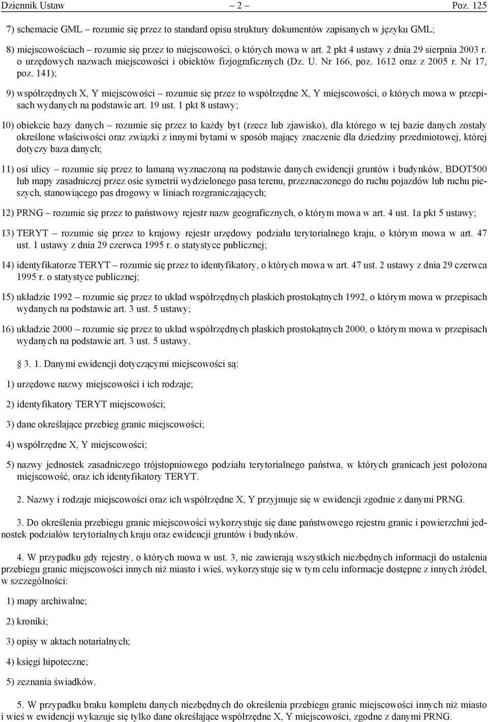 141); 9) współrzędnych X, Y miejscowości rozumie się przez to współrzędne X, Y miejscowości, o których mowa w przepisach wydanych na podstawie art. 19 ust.